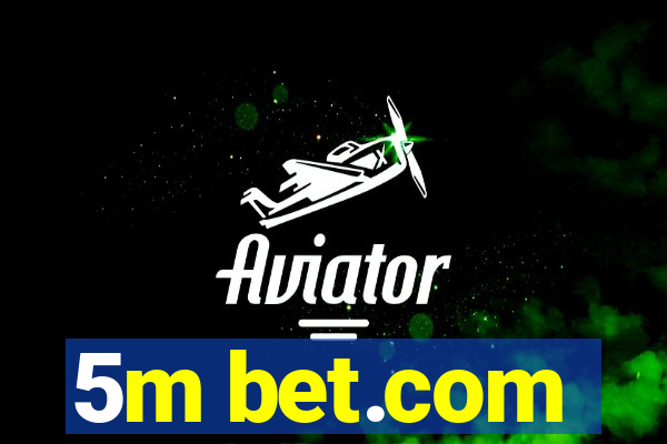 5m bet.com